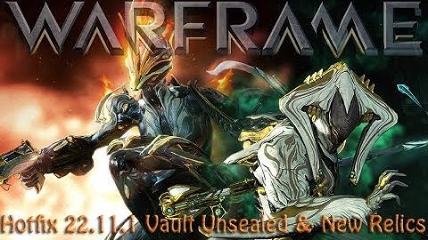 Warframe - Hotfix 22.11.1: Vault Unsealed & New Relics!!