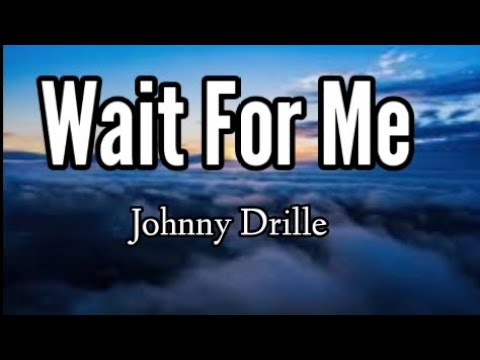 wait for me_-_Johnny Drille(lyrics video)