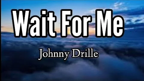 wait for me_-_Johnny Drille(lyrics video)