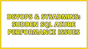 DevOps & SysAdmins: Sudden SQL Azure performance issues (3 Solutions!!)