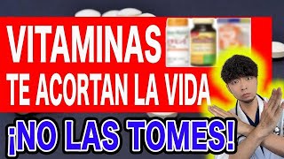 ¿Por qué nadie habla de vitaminas peligrosas? Elige bien