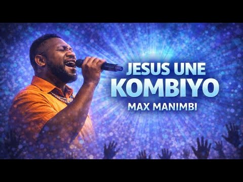 MAX MANIMBI _-_JESUS UNE KOMBIYO(PNG Gospel Music)