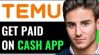 GET PAID ON CASHAPP WITH TEMU (BEST METHOD)