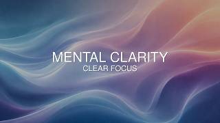 40Hz Mental Clarity & Clear Focus Music for Deep Thinking