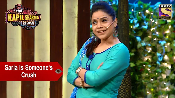 Sarla Is Someone's Crush - The Kapil Sharma Show