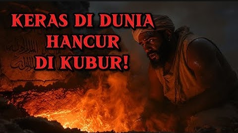 AZAB KUBUR UNTUK HATI YANG KERAS — TAK TERSENTUH IMAN, TAK TERSELAMATKAN RUH