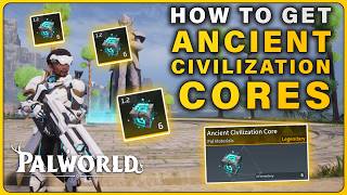 How to Get Ancient Civilization Cores | Farming Methods in Palworld 1.0