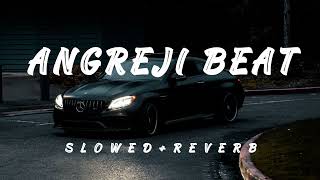 Angreji Beat (Slowed+Reverb) | Yo Yo Honey Singh & Gippy Grewal