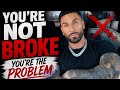 You're Not Broke.. You Just Don't Respect Money