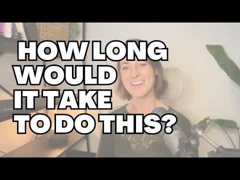 How long would it take to do this?