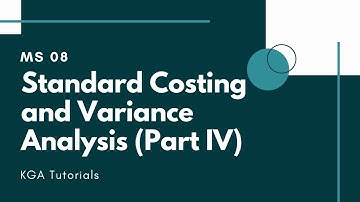 MS 08 - Standard Costing and Variance Analysis (Part IV)
