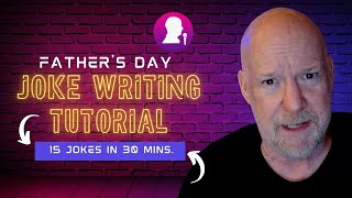How to Write Jokes - Father's Day Joke Writing Tutorial
