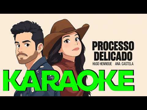 Ana Castela e Hugo Henrique - Processo Delicado KARAOKE