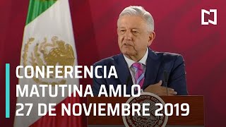 Conferencia matutina AMLO - Miércoles 27 de noviembre 2019