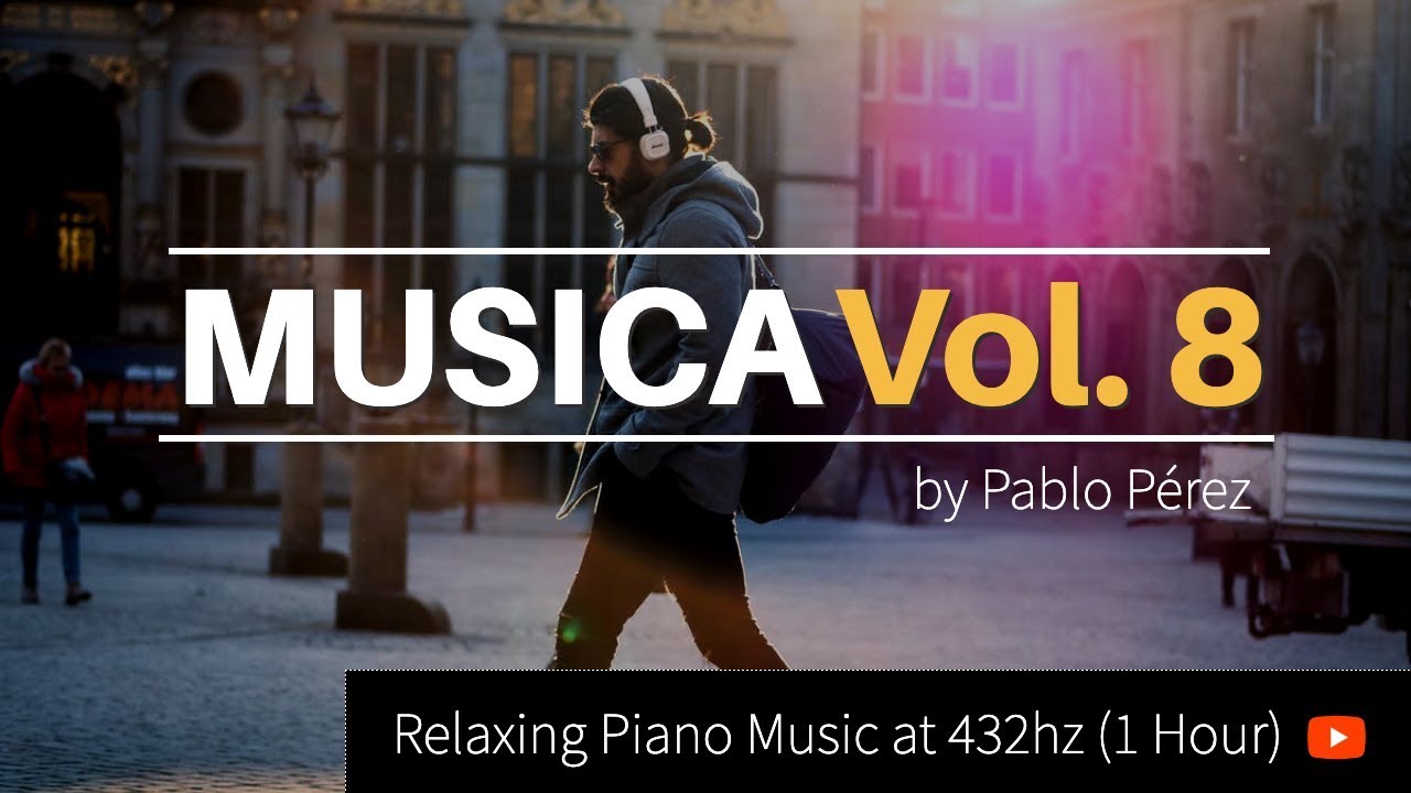 MUSICA Vol. 8, by Pablo Perez (56 Min at 432hz) Relaxing Piano Music for Study, Prayer or Meditation