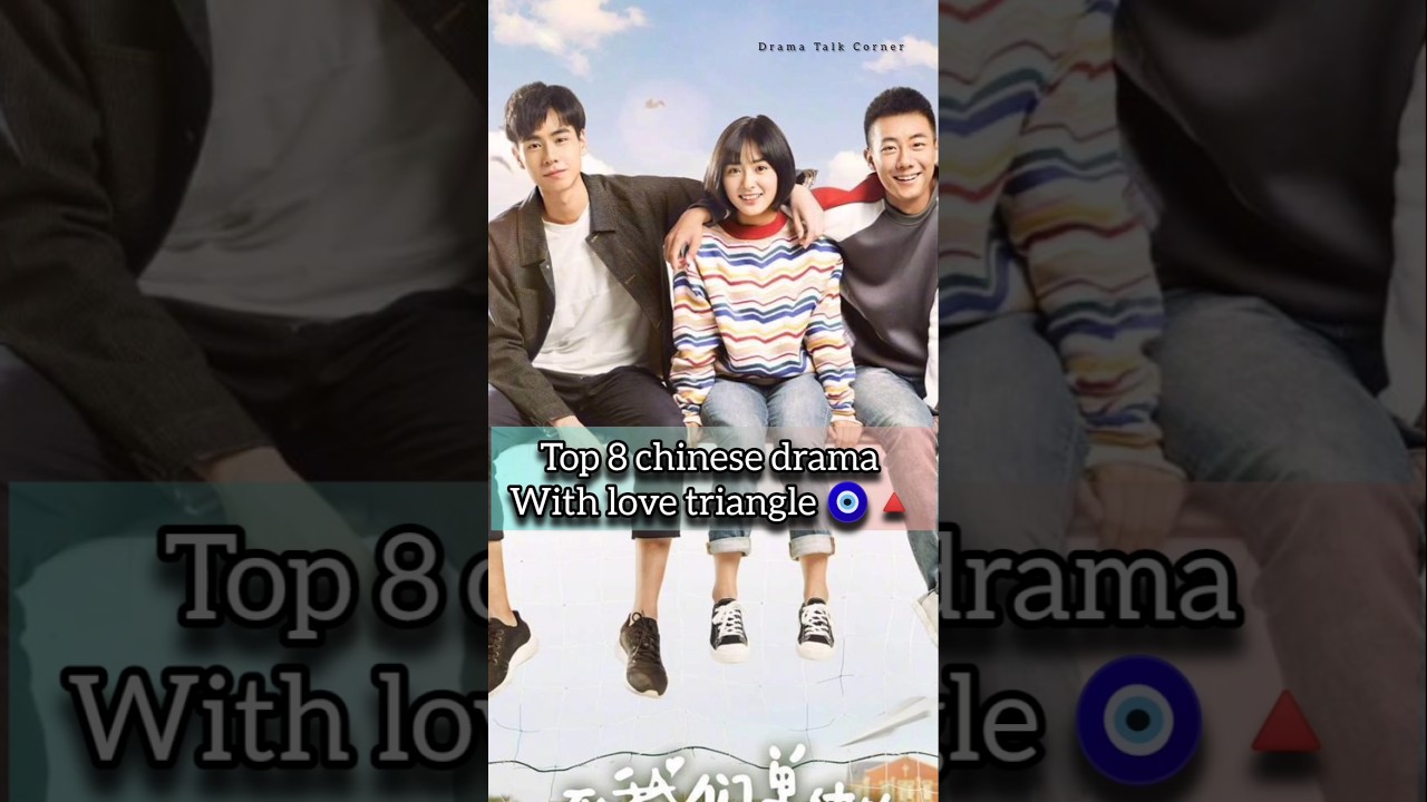 top.8 chinese drama with love triangle 