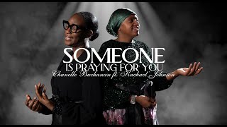 Download Lagu Someone Is Praying For You - Chanelle Buchanan ft. Kachael Johnson (Official Music Video) MP3