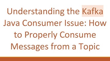 Understanding the Kafka Java Consumer Issue: How to Properly Consume Messages from a Topic