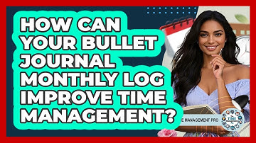 How Can Your Bullet Journal Monthly Log Improve Time Management? - The Time Management Pro