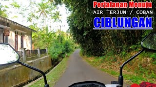 JALAN MENUJU WISATA AIR TERJUN CIBLUNGAN - PERJALANAN MENUJU COBAN CIBLUNGAN