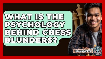 What Is The Psychology Behind Chess Blunders? - The Board Game Xpert