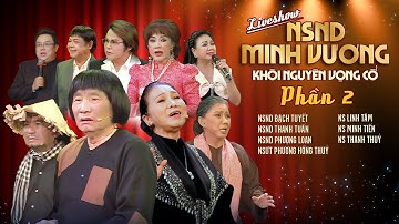 LIVESHOW NSND MINH VƯƠNG | PHẦN 2: Bạch Tuyết, Thanh Tuấn, Phượng Loan, Phương Hồng Thuỷ, Linh Tâm..