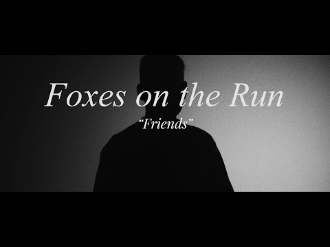 Foxes on the Run - "Friends" (Official Video)