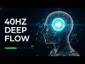 The 40Hz Protocol: Reach a Deep Flow State in 180 Seconds