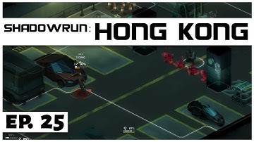 Shadowrun: Hong Kong - Ep. 25 - Plastic Face Man! - Let