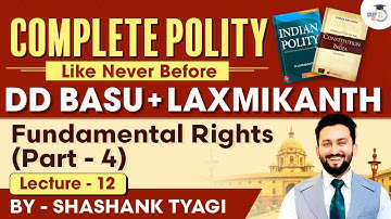 Fundamental Rights - Lecture 12 | Part 4 | Indian Polity | DD Basu Series | UPSC