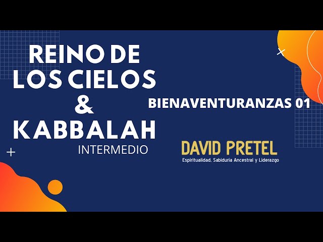 Bienaventuranzas 01 / Reino de los Cielos / Jesús & La Kabbalah (Nivel Intermedio).