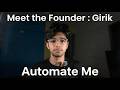 Meet the Founder: Girik | AI & Workflow Automation at Automate Me