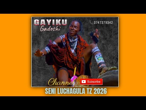 GAYIKU GADOSHI LIMBU UJUMBE WA MIHANGWA 0747379342 BY SENI LUCHAGULA TZ 2026 
