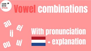 Dutch Vowel Combinations and their Pronunciations