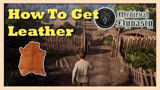 How to Get Leather in Medieval Dynasty | Leather Crafting Guide