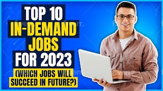 TOP 10 IN-DEMAND JOBS FOR 2023: Which Careers Will Thrive in the Future?