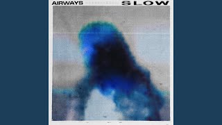 Slow - Airways