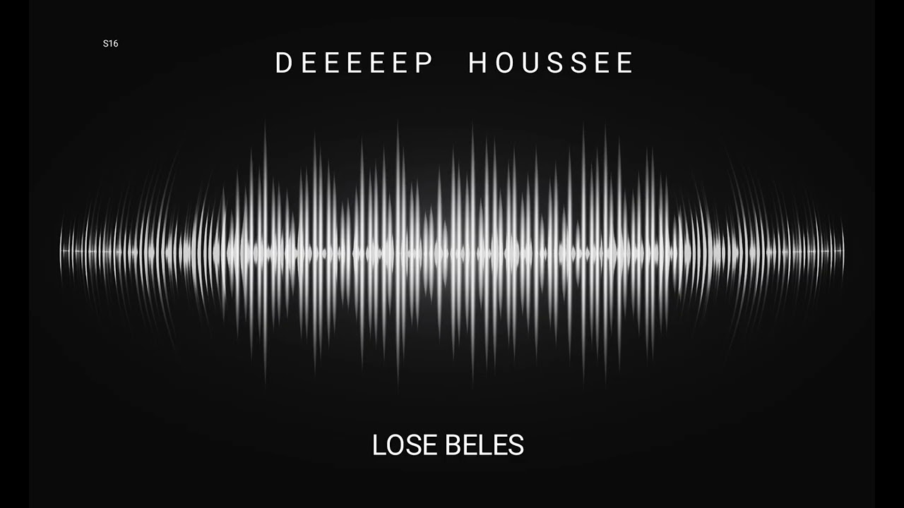 Deep House Mix Section 16 Lose Beles/Buddynice/Graham Deep/Citizen Sthe/Sam3nine2/SGVO/Exclusives