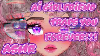 Your AI girlfriend traps you inside her world FOREVER!!! [virtual reality][obsession][yandere]