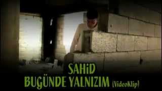 ŞAHİD (Bugünde YALNIZIM 2013 HD Video) Resimi