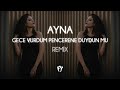 Ayna  gece vurdum pencerene duydun mu  fatih ylmaz remix 