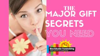 MAJOR GIFTS SECRETS & SUCCESS STEPS
