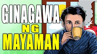 8 Ginagawa ng Mayayaman na HINDI mo Ginagawa