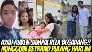 TERHARU!! Melihat Ayah RUBEN Sampai Rela Begadang Nungguin BETRAND Pulang Ke Jakarta Hari Ini