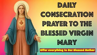Daily Consecration Prayer to the Blessed Virgin Mary | Complete Self-Surrender to Our Lady Net Worth