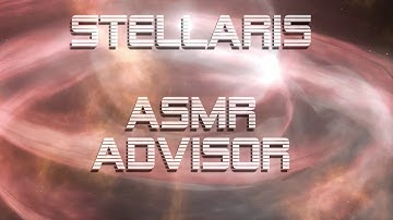 Stellaris ASMR Advisor Mod