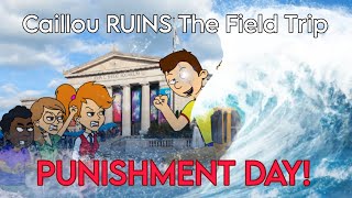 Caillou RUINS The Field Trip | PUNISHMENT DAY! (500 SUB SPECIAL!)