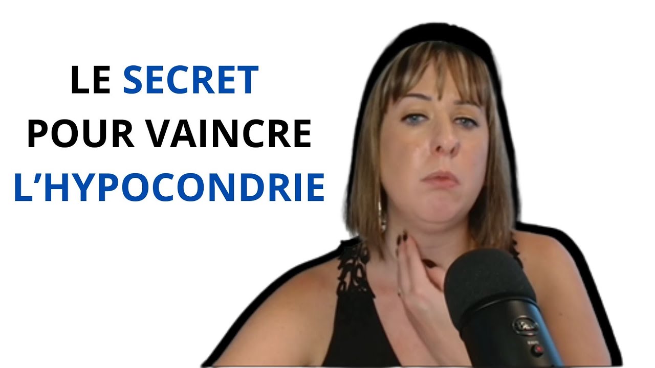 Les SECRETS pour vaincre l’HYPOCONDRIE et retrouver la SÉRÉNITÉ