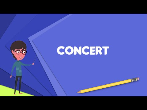 What is Concert? Explain Concert, Define Concert, Meaning of Concert