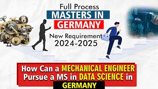 How can a MECHANICAL ENGINEER Pursue a MS in DATA SCIENCE in GERMANY